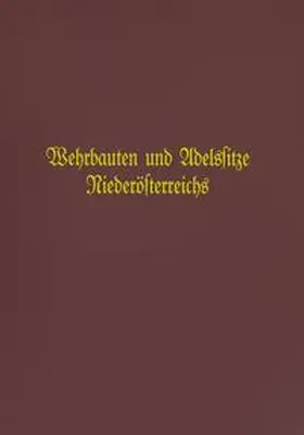 Weltin / Kühtreiber / Mochty |  Wehrbauten und Adelssitze Niederösterreichs / Adelssitze und Wehrbauten Niederösterreichs | Buch |  Sack Fachmedien