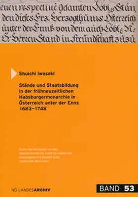 Iwasaki |  Stände und Staatsbildung in der frühneuzeitlichen Habsburgermonarchie in Österreich unter der Enns | Buch |  Sack Fachmedien
