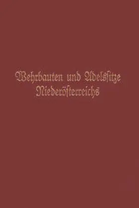 Mochty-Weltin / Kühtreiber / Zehetmayer |  Wehrbauten und Adelssitze Niederösterreichs / Adelssitze und Wehrbauten Niederösterreichs | Buch |  Sack Fachmedien
