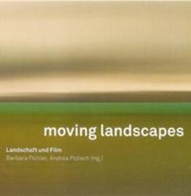 Pichler / Pollach / Benning |  moving landscapes | Buch |  Sack Fachmedien