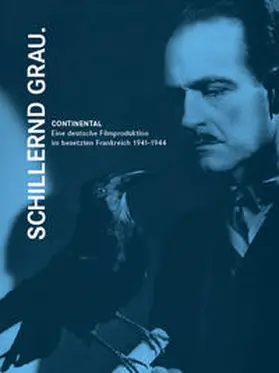  Schillernd grau. CONTINENTAL - Eine deutsche Filmproduktion im besetzten Frankreich 1941-1944 | Buch |  Sack Fachmedien