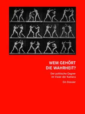  Wem gehört die Wahrheit? Der politische Gegner im Visier der Kamera | Buch |  Sack Fachmedien