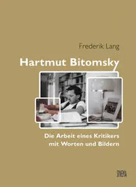 Lang |  Hartmut Bitomsky. Die Arbeit eines Kritikers mit Worten und Bildern | Buch |  Sack Fachmedien