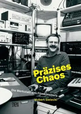 Omasta / Kudlácek / Kudlácek |  Präzises Chaos. Die Werkstatt des Filmkünstlers Hubert Sielecki | Buch |  Sack Fachmedien