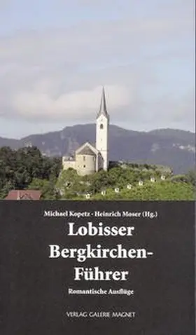 Kopetz / Moser |  Lobisser Bergkirchen-Führer. | Buch |  Sack Fachmedien
