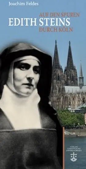 Feldes |  Auf den Spuren Edith Steins durch Köln | eBook | Sack Fachmedien