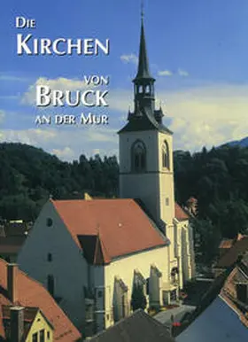 Kaindl / Ruhri |  Die Kirchen von Bruck an der Mur | Buch |  Sack Fachmedien