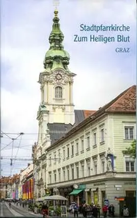 Kaindl / Ruhri / Leibnitz |  Die Stadtpfarrkirche zum Hl. Blut Graz | Buch |  Sack Fachmedien