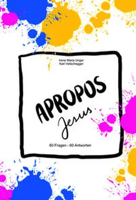 Unger / Veitschegger |  Apropos Jesus | Buch |  Sack Fachmedien