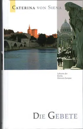 Schmid |  Caterina von Siena. Gesamtausgabe / Die Gebete | Buch |  Sack Fachmedien