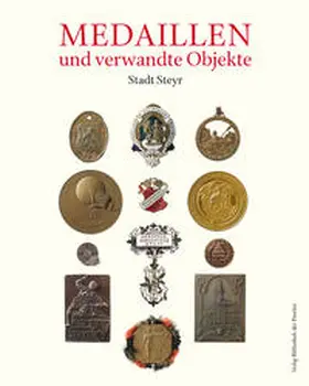 Hippmann / Dimt / Oberösterreichischen Landesmuseum Linz |  Numismata Obderennsia (NO) VI: Medaillen und verwandte Objekte, Teil 5: Stadt Steyr | Buch |  Sack Fachmedien