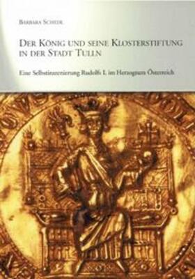 Schedl |  Der König und seine Klosterstiftung in der Stadt Tulln | Buch |  Sack Fachmedien