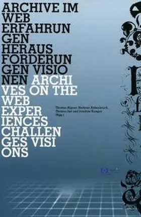 Aigner / Hohenbruck / Just |  Archive im Web – Erfahrungen, Herausforderungen, Visionen / Archives on the Web – Experiences, Challenges, Visions | Buch |  Sack Fachmedien