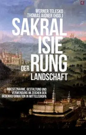 Telesko / Aigner |  Sakralisierung der Landschaft | Buch |  Sack Fachmedien