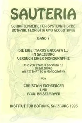 Eichberger / Heiselmayer |  Sauteria 7: Die Eibe (Taxus baccata L.) in Salzburg | Buch |  Sack Fachmedien