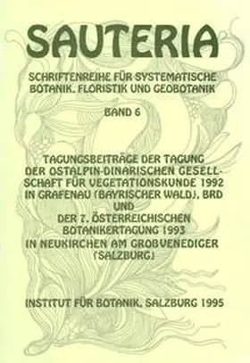  Sauteria 6: Tagungsbeiträge der Tagung der ostalpin-dinarischen Gesellschaft für Vegetationskunde 1992 in Grafenau (Bayrischer Wald) und der 7. österreichischen Botanikertagung 1993 in Neukirchen am Großvenediger (Salzburg) | Buch |  Sack Fachmedien