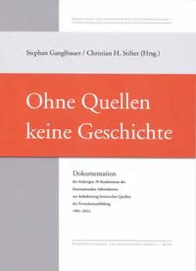 Ganglbauer / Stifter |  Ohne Quellen keine Geschichte | Buch |  Sack Fachmedien