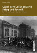 Technisches Museum Wien |  Unter dem Losungsworte Krieg und Technik | Buch |  Sack Fachmedien