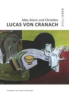 Kasper / Trippolt / Heimatschutzverein Montafon |  „Still-Leben“ Max Alwin und Christian Lucas von Cranach | Buch |  Sack Fachmedien