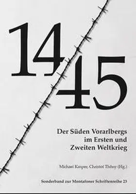 Heimatschutzverein Montafon / Kasper / Thöny |  14-45. Der Süden Vorarlbergs im Zeitalter der Extreme 1914-1945 | Buch |  Sack Fachmedien