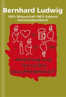 Ludwig |  Anleitung zur sexuellen Unzufriedenheit | Buch |  Sack Fachmedien