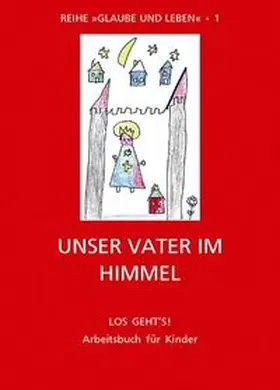  Glaube und Leben / Band 1/2: Unser Vater im Himmel | Buch |  Sack Fachmedien