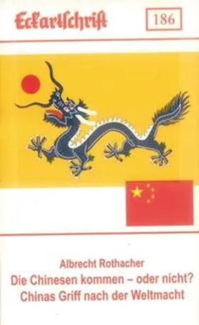 Rothacher |  Die Chinesen kommen – oder doch nicht? Chinas Griff nach der Weltmacht | Buch |  Sack Fachmedien