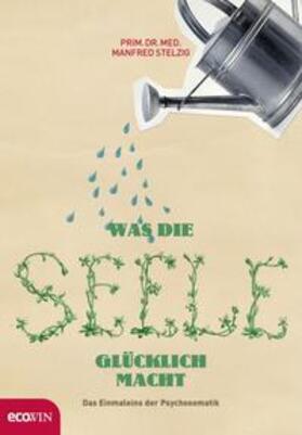 Stelzig |  Was die Seele glücklich macht | Buch |  Sack Fachmedien