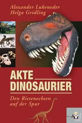 Lukeneder / Gridling |  Akte Dinosaurier | Buch |  Sack Fachmedien