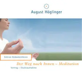 Höglinger |  Der Weg nach Innen - Meditation - VortragsCD | Sonstiges |  Sack Fachmedien