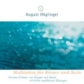 Höglinger |  Meditation für Körper und Seele - CD | Sonstiges |  Sack Fachmedien