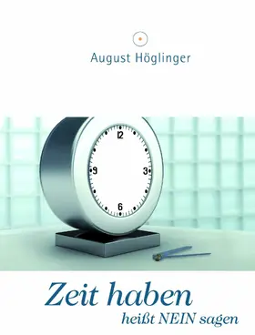 Höglinger | Zeit haben heißt NEIN sagen | E-Book | www.sack.de