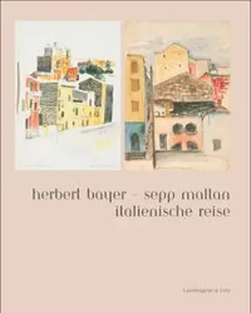 Horvath / Schmidmair / Widder | Herbert Bayer – Sepp Maltan: Italienische Reise | Buch | 978-3-902414-58-8 | www.sack.de