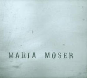 Moser | Maria Moser – 2000–2010 | Buch | 978-3-902416-64-3 | sack.de