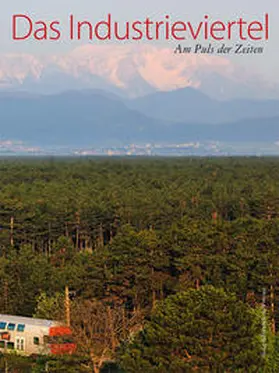 Volkskultur Niederösterreich GmbH / Draxler / Niemeczek |  Das Industrieviertel | Buch |  Sack Fachmedien