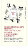 Dencker |  Friedrich Dencker’s seltsame Wortdeutungen für den rätselhaften Gebrauch | Buch |  Sack Fachmedien