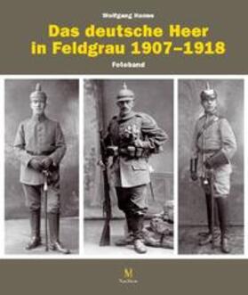 Rest / Kraus / Hanne | Die feldgraue Uniformierung des deutschen Heeres 1907–1918 | Buch | 978-3-902526-34-2 | sack.de
