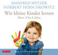 Spitzer / Herschkowitz |  Die Neurobibliothek: Wie kleine Kinder lernen | Sonstiges |  Sack Fachmedien
