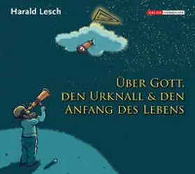 Lesch |  Harald Lesch über Gott, den Urknall und den Anfang des Lebens | Sonstiges |  Sack Fachmedien