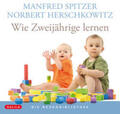 Spitzer / Herschkowitz |  Die Neurobibliothek: Wie Zweijährige lernen | Sonstiges |  Sack Fachmedien