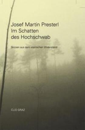 Presterl / Halbrainer / Wimmler |  Im Schatten des Hochschwab | Buch |  Sack Fachmedien