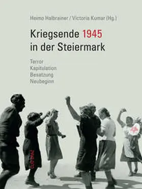 Halbrainer / Kumar |  Kriegsende 1945 in der Steiermark | Buch |  Sack Fachmedien