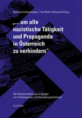 Lichtenwagner / Reiter-Zatloukal |  „...um alle nazistische Tätigkeit und Propaganda in Österreich zu verhindern“ | Buch |  Sack Fachmedien