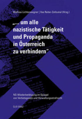 Lichtenwagner / Reiter-Zatloukal | „...um alle nazistische Tätigkeit und Propaganda in Österreich zu verhindern“ | Buch | 978-3-902542-68-7 | sack.de