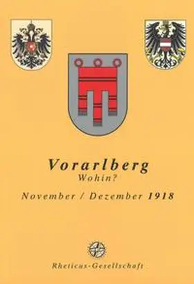 Wanner / Rheticus-Gesellschaft |  Vorarlberg wohin?. November/Dezember 1918 | Buch |  Sack Fachmedien