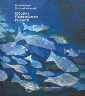 Volaucnik / Hofbauer |  100 Jahre Fischereiverein Feldkirch | Buch |  Sack Fachmedien