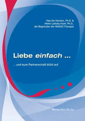 Hendrix / Hunt |  Liebe einfach und eure Partnerschaft blüht auf | Buch |  Sack Fachmedien