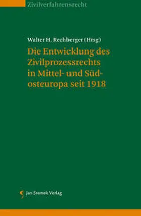 Rechberger |  Die Entwicklung des Zivilprozessrechts in Mittel- und Südosteuropa seit 1918 | Buch |  Sack Fachmedien