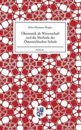 Hoppe |  Ökonomik als Wissenschaft und die Methode der Österreichischen Schule | Buch |  Sack Fachmedien