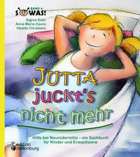 Cavini / Eder / Christians |  Jutta juckt's nicht mehr - Hilfe bei Neurodermitis -  ein Sachbuch für Kinder und Erwachsene | Buch |  Sack Fachmedien